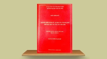 Luận án Tiến sĩ trước bảo vệ: Chuyển biến kinh tế - xã hội của thành phố Thủ Dầu Một từ năm 1975 đến năm 2020