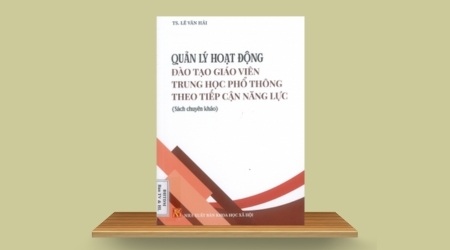 Sách mới: Quản lý hoạt động đào tạo giáo viên Trung học Phổ thông theo tiếp cận năng lực (sách chuyên khảo)