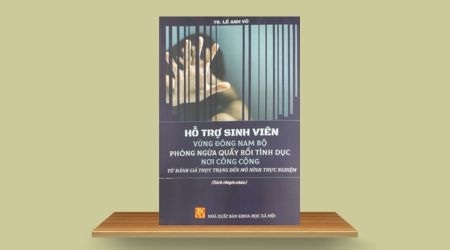 Sách mới: Hỗ trợ sinh viên vùng Đông Nam Bộ phòng ngừa quấy rối tình dục nơi công cộng: Từ đánh giá thực trạng đến mô hình thực nghiệm - TS. Lê Anh Vũ 